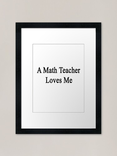 Math teacher loves - math, me
